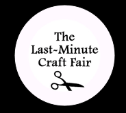 The Last Minute Craft Fair
